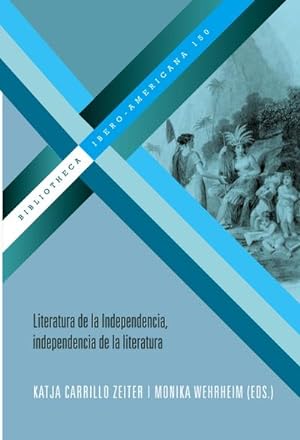Bild des Verkufers fr Literatura de la Independencia, independencia de la literatura zum Verkauf von AHA-BUCH GmbH