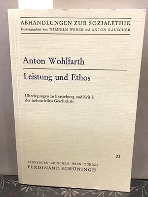 Leistung und Ethos: Überlegungen zu Entstehung und Kritik der industriellen Gesellschaft 23(Abhan...