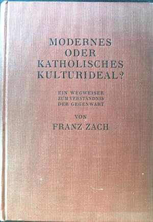 Bild des Verkufers fr Modernes oder Katholisches Kulturideal? Ein Wegweiser zum Verstndnis der Gegenwart. zum Verkauf von books4less (Versandantiquariat Petra Gros GmbH & Co. KG)