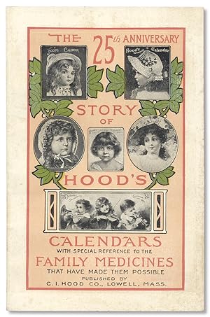 Seller image for The 25th anniversary story of Hood's calendars. With special reference to the family medicines that have made them possible for sale by Ian Brabner, Rare Americana (ABAA)