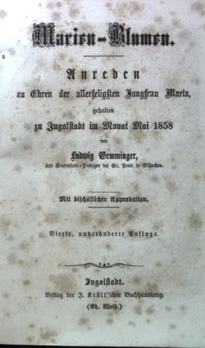 Seller image for Marien-Blumen. Anreden zu Ehren der allerheiligsten Jungfrau Maria, gehalten zu Ingolstadt im Monat Mai 1858; for sale by books4less (Versandantiquariat Petra Gros GmbH & Co. KG)