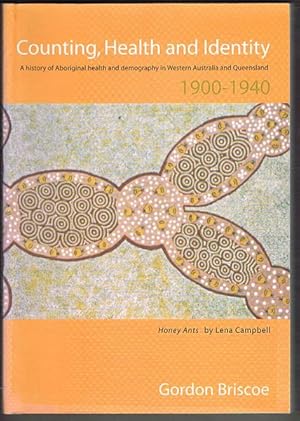 Counting, Health and Identity: A history of Aboriginal health and demography in Western Australia...