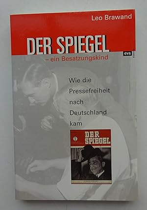 Bild des Verkufers fr Der Spiegel - ein Besatzungskind. Wie die Pressefreiheit nach Deutschland kam. Mit zahlr. s/w-Abb. zum Verkauf von Der Buchfreund