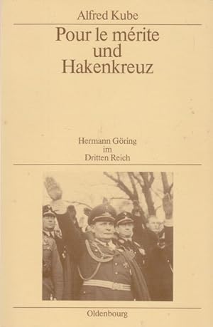 Pour le mérite und Hakenkreuz. Hermann Göring im Dritten Reich.