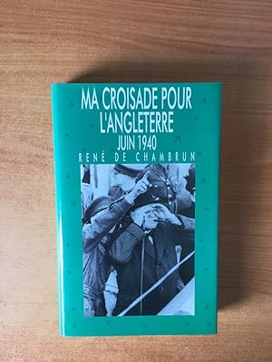 Seller image for MA CROISADE POUR L'ANGLETERRE JUIN 1940 for sale by KEMOLA