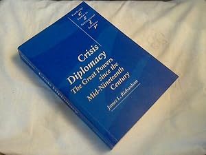 Crisis Diplomacy: The Great Powers Since the Mid-Nineteenth Century (Cambridge Studies in Interna...