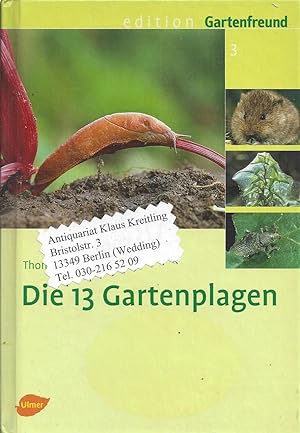Die 13 Gartenplagen - Schnecke, Wühlmaus, Blattlaus & Co. Mit 87 Farbfotos