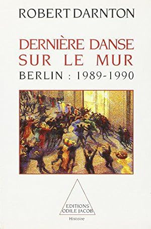 Image du vendeur pour Dernire danse sur le mur: Berlin: 1989-1990 mis en vente par JLG_livres anciens et modernes