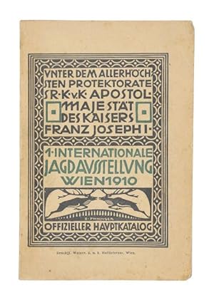 Erste Internationale Jagd-Ausstellung Wien 1910. Offizieller Katalog. Herausgegeben von der Ausst...