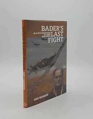 Seller image for BADER'S LAST FIGHT An In-Depth Investigation of a Great WWII Mystery for sale by Rothwell & Dunworth (ABA, ILAB)