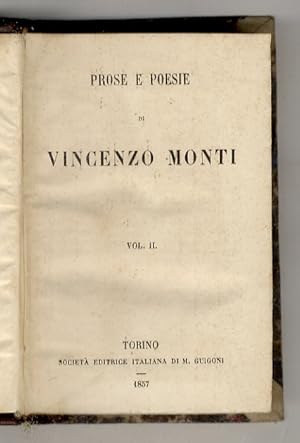 Prose e poesie Di Vincenzo Monti. Vol. II. Vol. III.