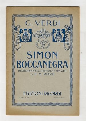 Simon Boccanegra. Melodramma in unprologo e tre atti di F.M. Piave. Musica di Giuseppe Verdi.