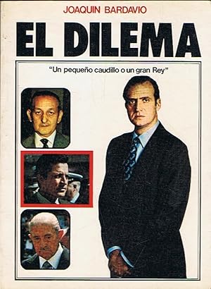 Seller image for EL DILEMA. Un pequeo caudillo o un gran Rey for sale by Librera Torren de Rueda