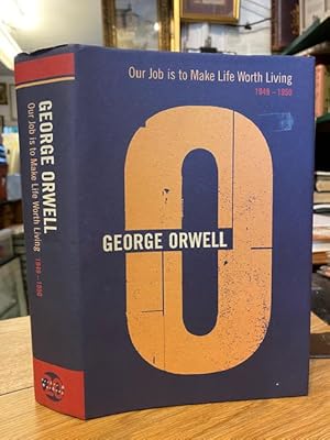 Seller image for Our Job is to Make Life Worth Living 1949-1950 : The Complete Works of George Orwell Volume Twenty for sale by Foster Books - Stephen Foster - ABA, ILAB, & PBFA