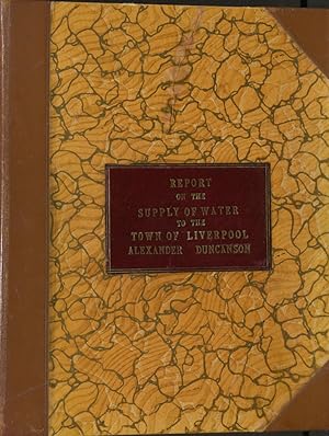 Report of Robert Stephenson, Civil Engineer, on The Supply of Water to the Town of Liverpool