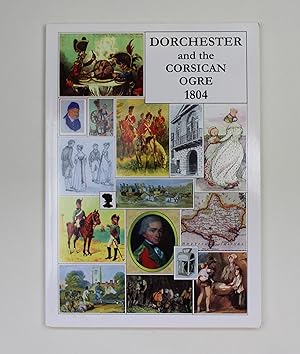 Immagine del venditore per Dorchester and the Corsican Ogre 1804 How Dorchester Faced Up to the Threat of Emperor Napoleon venduto da Our Kind Of Books