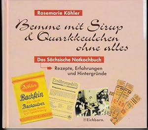 Bemme mit Sirup & Quarkkeulchen ohne alles. Das Sächsische Notkochbuch. Rezepte, Erfahrungen und ...