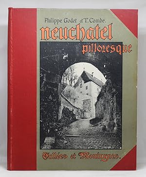 Image du vendeur pour NEUCHTEL PITTORESQUE: Valles et Montagnes. Illustrations de la Maison Frd. Boissonas & Cie, Genve. mis en vente par Librairie de l'Univers