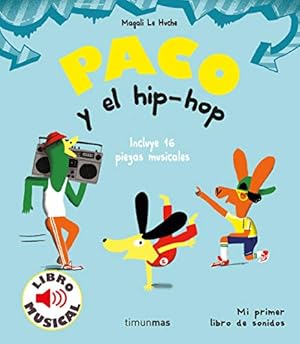 Imagen del vendedor de Paco y el hip-hop. Libro musical. Incluye 16 piezas musicales. Libro con sonido. Edad: 3+. a la venta por La Librera, Iberoamerikan. Buchhandlung