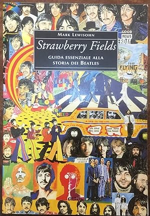 Strawberry Fields. Guida essenziale alla storia dei Beatles