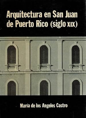 Seller image for Arquitectura en San Juan de Puerto Rico (siglo XIX). for sale by La Librera, Iberoamerikan. Buchhandlung