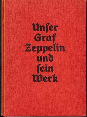 Seller image for Unser Graf Zeppelin und sein Werk. Mit 62 Bildern und Zeichnungen. Mit einem Geleitwort der Grfin Hella von Brandenstein-Zeppelin. for sale by Antiquariat Puderbach