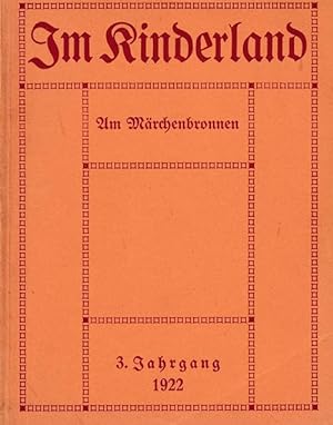 Bild des Verkufers fr Im Kinderland 1922. Dritter Jahrgang: Am Mrchenbronnen. zum Verkauf von Antiquariat Puderbach