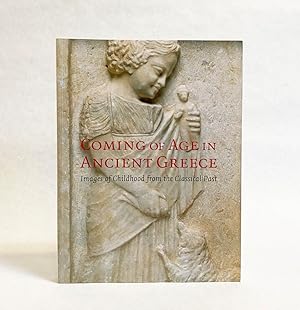 Image du vendeur pour Coming of Age in Ancient Greece: Images of Childhood from the Classical Past mis en vente par Exquisite Corpse Booksellers