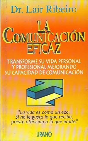 Seller image for La Comunicacin Eficaz. Transforme Su Vida Personal Y Profesional Mejorando Su Capacidad De Comunicacin (Spanish Edition) for sale by Von Kickblanc
