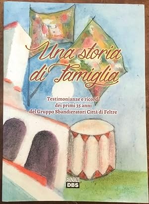 Una storia di famiglia. Testimonianze e ricordi dei primi 35 anni del Gruppo Sbandieratori Città ...