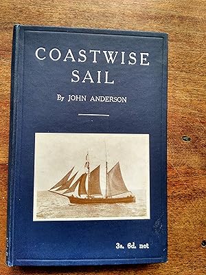 Coastwise Sail, A Record of the Schooners surviving in the British Coasting Trade, and of those l...