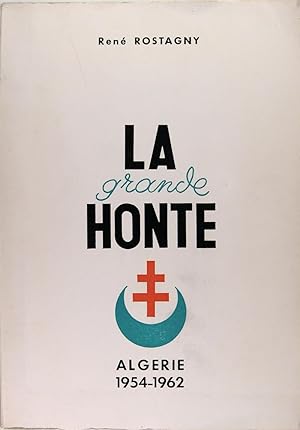 La grande honte - Algérie 1954-1962