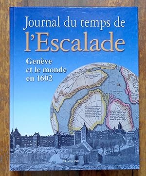 Journal du temps de l'Escalade. Genève et le monde en 1602.
