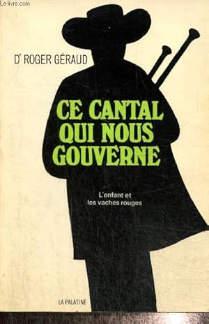 Image du vendeur pour Ce Cantal qui nous gouverne. L'enfant et les vaches rouges mis en vente par Le-Livre