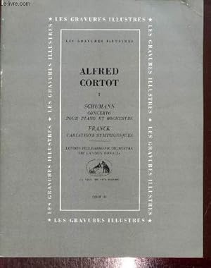 Bild des Verkufers fr Alfred Cortot, tome I : Schumann, concerto pour piano et orchestre / Franck, variations symphoniques (Collection "Les Gravures Illustres") zum Verkauf von Le-Livre