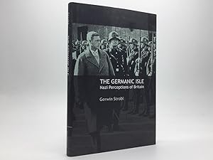 Image du vendeur pour THE GERMANIC ISLE: NAZI PERCEPTIONS OF BRITAIN mis en vente par Any Amount of Books