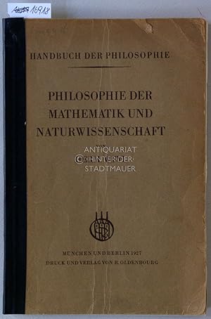 Philosophie der Mathematik und Naturwissenschaft. [= Handbuch der Philosophie]