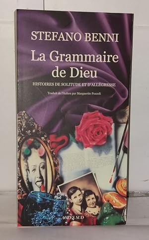 Bild des Verkufers fr La Grammaire de Dieu: Histoires de solitude et d'allgresse zum Verkauf von Librairie Albert-Etienne