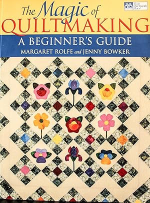 Immagine del venditore per The Magic of Quiltmaking: A Beginners Guide venduto da Mad Hatter Bookstore