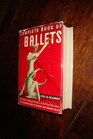 Complete Book of Ballets - 200 Ballets & Biographical Notes & Guide to Classic & Modern Ballet w/...