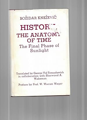 HISTORY, THE ANATOMY OF TIME: The Final Phase Of Sunlight. Translated By George Vid Tomashevich I...