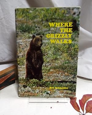 Where the Grizzly Walks. The Future Of The Great Bear.