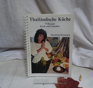 Thailändische Küche. 75 Rezepte. Koch- und Esskultur.