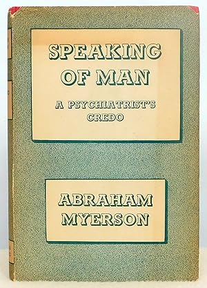 Imagen del vendedor de Speaking of Man: A Psychiatrist's Credo a la venta por Argyl Houser, Bookseller