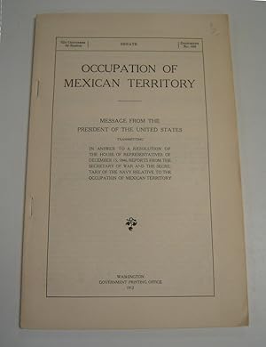 Occupation of Mexican Territory: Message from the President of the United States Transmitting in ...