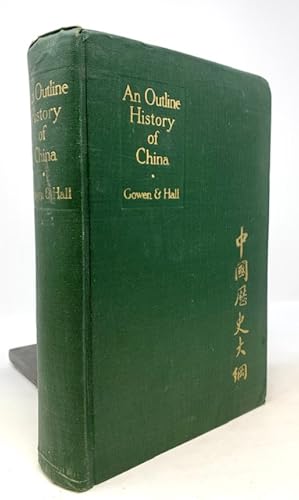 An Outline History of China with a Thorough Account of the Republican Era Interpreted in Its Hist...