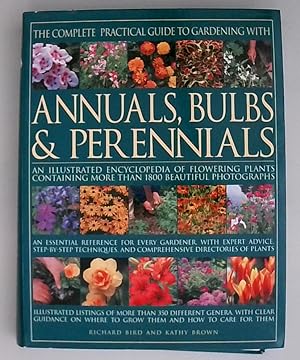 The Complete Practical Guide to Gardening with Annuals, Bulbs and Perennials