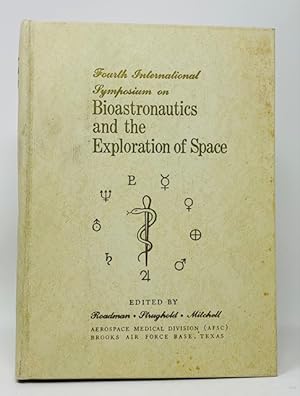 The Proceedings of the Fourth International Symposium on Bioastronautics and the Exploration of S...
