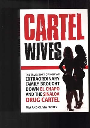 Bild des Verkufers fr Cartel Wives - The True Story of How an Extraordinary Family Brought Down El Chapo and the Sinaloa Drug Cartel zum Verkauf von Berry Books