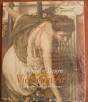 Seller image for Objects of Desire: Victorian Art at the Art Institute of Chicago (Museum Studies) for sale by Snowden's Books